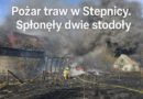 Spłonęły dwie stodoły, zagrożony był dom
