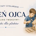 Warsztaty stolarskie z okazji Dnia Ojca